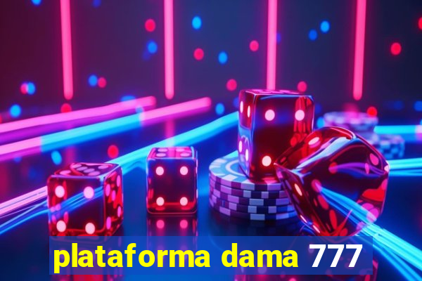 plataforma dama 777